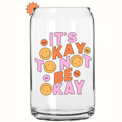 Trinkglas - Okay not to be Okay