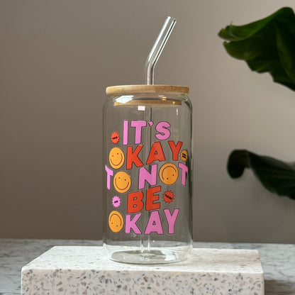 Trinkglas - Okay not to be Okay